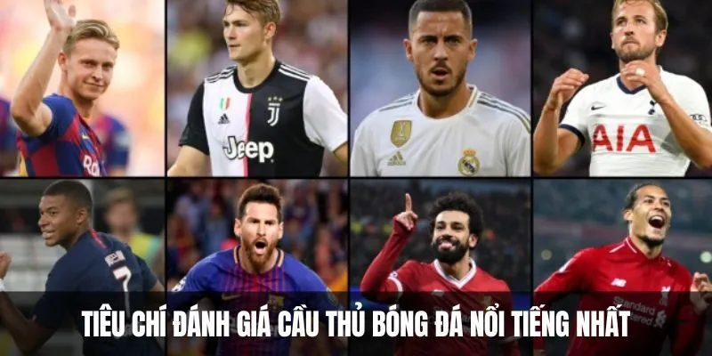 Tiêu chí đánh giá cầu thủ bóng đá nổi tiếng nhất